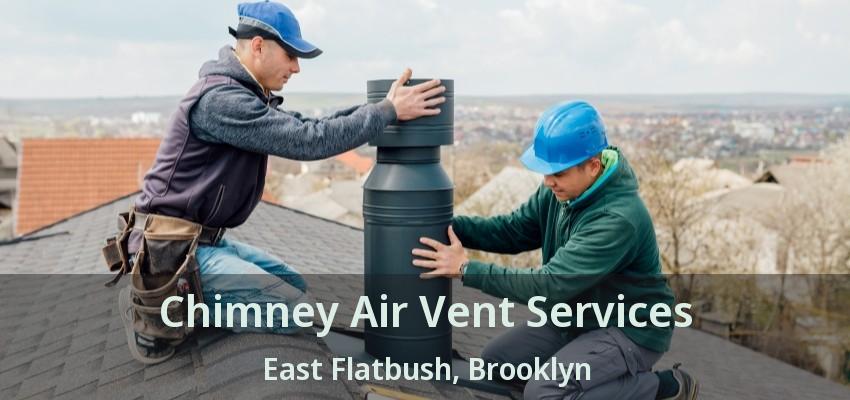 Chimney Air Vent Services East Flatbush, Brooklyn - NY