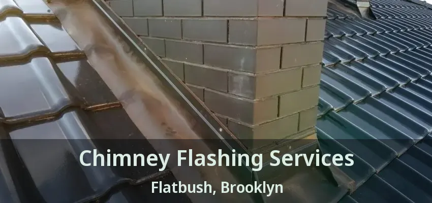 Chimney Flashing Services Flatbush, Brooklyn - NY
