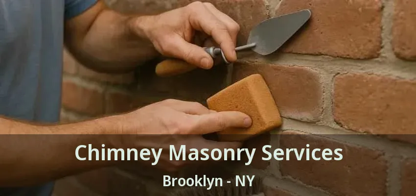 Chimney Masonry Services Brooklyn - NY