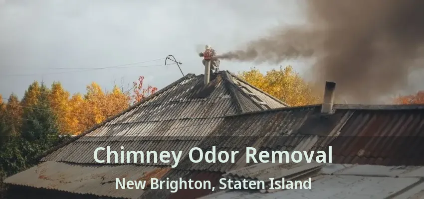 Chimney Odor Removal New Brighton, Staten Island - NY Chimney Odor Removal New Brighton, Staten Island - NY