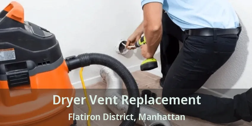 Dryer Vent Replacement Flatiron District, Manhattan - NY
