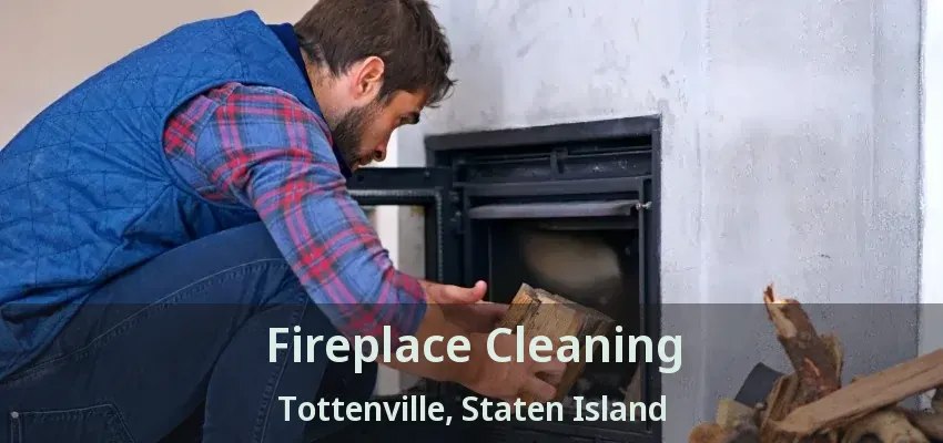 Fireplace Cleaning Tottenville, Staten Island - NY Fireplace Cleaning Tottenville, Staten Island - NY