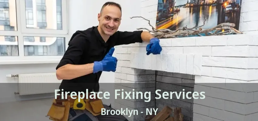 Fireplace Fixing Services Brooklyn - NY