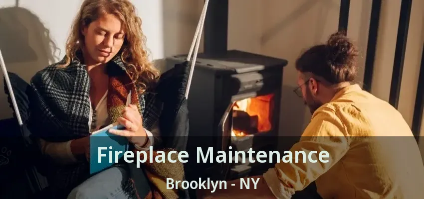 Fireplace Maintenance Brooklyn - NY