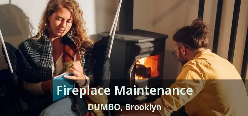 Fireplace Maintenance DUMBO, Brooklyn - NY