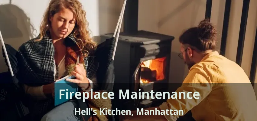 Fireplace Maintenance Hell's Kitchen, Manhattan - NY