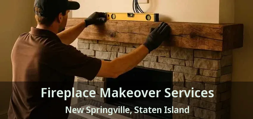 Fireplace Makeover Services New Springville, Staten Island - NY