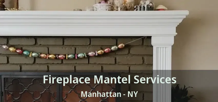 Fireplace Mantel Services Manhattan - NY