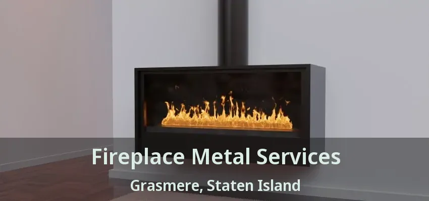 Fireplace Metal Services Grasmere, Staten Island - NY Fireplace Metal Services Grasmere, Staten Island - NY