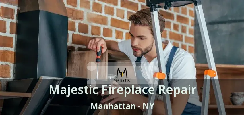 Majestic Fireplace Repair Manhattan - NY Majestic Fireplace Repair Manhattan - NY