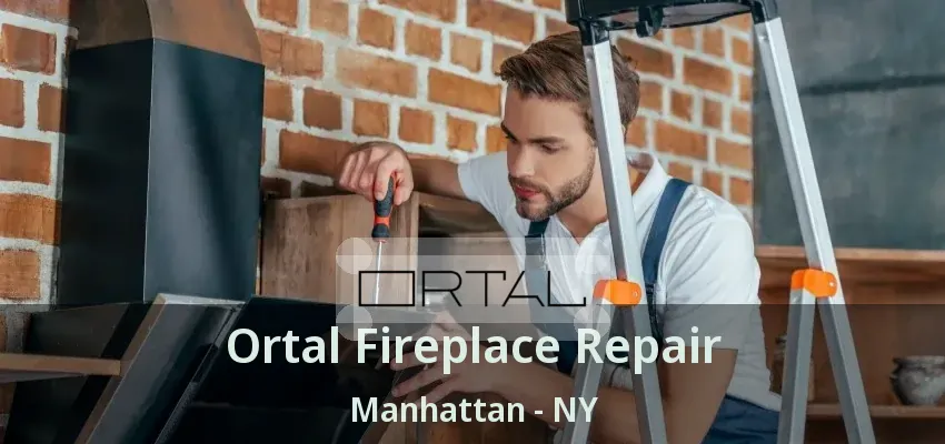 Ortal Fireplace Repair Manhattan - NY Ortal Fireplace Repair Manhattan - NY