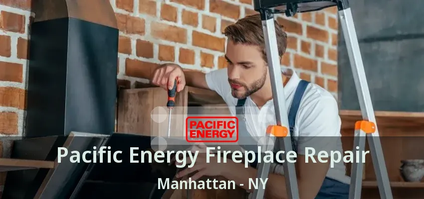 Pacific Energy Fireplace Repair Manhattan - NY