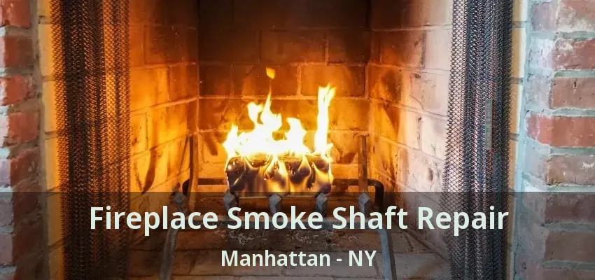 Fireplace Smoke Shaft Repair Manhattan - NY