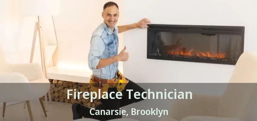 Fireplace Technician Canarsie, Brooklyn - NY