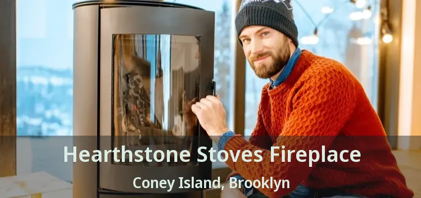 Hearthstone Stoves Fireplace Coney Island, Brooklyn - NY